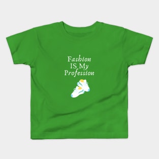 Fashion Is My Profession Kids T-Shirt